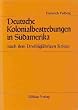 Deutsche Kolonialbestrebungen in S�damerika nach dem Dreissigj�hrigen Kriege, insbesondere die Bem�hungen von Johann Joachim Becher