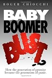 Baby Boomer Bust?: How the Generation of Promise Became the Generation of Panic