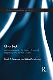 Ulrich Beck : an introduction to the theory of second modernity and the risk society