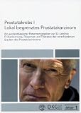 Produkt-Bild: Prostatakrebs I. Lokal begrenztes Prostatakarzinom: Ein evidenzbasierter Patientenratgeber zur S3-Leitlinie Fr&uuml;herkennung, Diagnose und Therapie der verschiedenen Stadien des Prostatakarzinoms