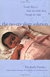 by Elizabeth Pantley (Author) William Sears (Foreword)The No-Cry Sleep Solution: Gentle Ways to Help Your Baby Sleep Through the Night (Paperback)