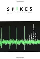 Spikes: Exploring the Neural Code (Computational Neuroscience)