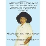 Birth Control is Sinful in the Christian Marriages and also Robbing God of Priesthood Children!! ~ Eliyzabeth Yanne...