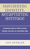 Sustaining Identity, Recapturing Heritage: Exploring Issues of Public History, Tourism, and Race in a Southern Rural Town
