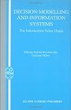 Decision Modelling and Information Systems: The Information Value Chain (Operations Research/Computer Science Interfaces Series)