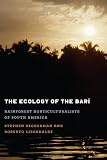 The ecology of the Bari : rainforest horticulturalists of South America