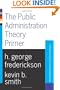 Public Administration Theory Primer (Essentials of Public Policy and Administration Series.)