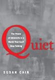 Quiet (QUIET): The Power of Introverts in a World That Cant Stop Talking by Susan Cain (Jan 24, 2012) (QUIET)