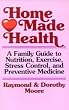 Home Made Health: A Family Guide to Nutrition, Exercise, Stress Control and P...