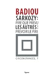Livre pas cher Études supérieures : Sarkozy:pire que prevu,les autres:prevoir le pire