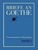 Briefe an Goethe. Gesamtausgabe in Regestform