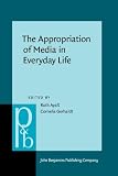 The appropriation of media in everyday life