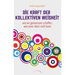 Die Kraft der kollektiven Weisheit: Wie wir gemeinsam schaffen, was einer alleine nicht kann