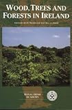 Wood, Trees and Forests in Ireland: Proceedings of a Seminar Held on 22 and 23 February 1994