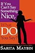 If You Can't Say Something Nice, What Do You Say?: Practical Solutions for Working Together Better