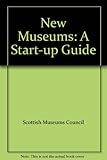 New museums : a start-up guide