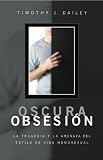 cover of Oscura Obsesion: La Tragedia Y La Amenaza Del Estilo De Vida Homesexual