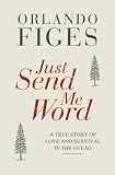 Just send me word : a true story of love and survival in the Gulag