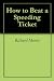 How to Beat a Speeding Ticket