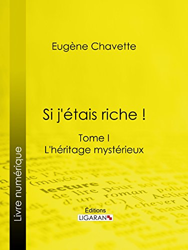Si j'étais riche !: Tome I - L'héritage mystérieux (French Edition)
