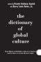 The Dictionary of Global Culture: What Every American Needs to Know as We Enter the Next Century--from Diderot to Bo Diddley