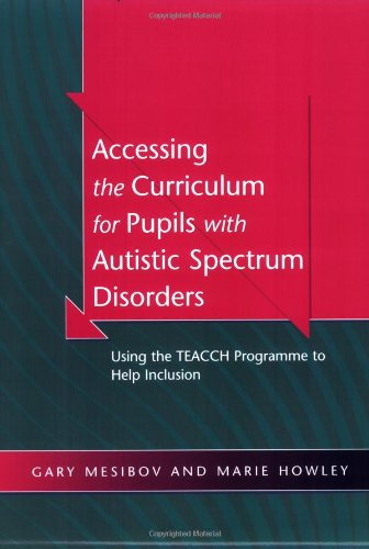 ACCESSING CURRICULUM FOR PUPILS ASD: Using the TEACCH Programme to Help Inclusion