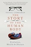 The story of the human body : evolution, health and disease
