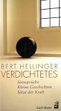 Verdichtetes: Sinnsprüche - Kleine Geschichten - Sätze der Kraft