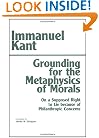 Grounding for the Metaphysics of Morals: With on a Supposed Right to Lie Because of Philanthropic Concerns