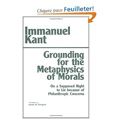 Grounding for the Metaphysics of Morals: With on a Supposed Right to Lie Because of Philanthropic Concerns