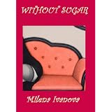 Without Sugar (a broken heart is what makes life so wonderful... five years later)