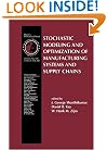 Stochastic Modeling and Optimization of Manufacturing Systems and Supply Chains (International Series in Operations Research & Management Science)