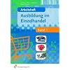 Ausbildung im Einzelhandel 1: Arbeitsheft