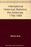 International historical statistics : the Americas 1750-1988