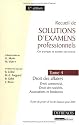 Recueil de solutions d'examens professionnels : Tome 4, Droit des affaires, Droit commercial, Droit des sociétés, Associations et fondations