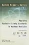 Applying Radiation Safety Standards in Nuclear Medicine (Safety Reports Series)