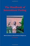 Cover of The Handbook of Intermittent Fasting - Effective Solutions for Weight Loss & Muscle Definition by Idai Makaya 1445204541