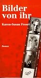 Bilder von ihr - Roman - Karen-Susan Fessel