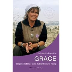 Grace: Pilgerschaft f�r eine Zukunft ohne Krieg