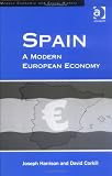 Spain: A Modern European Economy (Modern Economic and Social History)