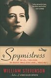 Spymistress: The Life of Vera Atkins, the Greatest Female Secret Agent of World War II William Stevenson