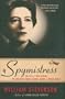 Spymistress: The Life of Vera Atkins, the Greatest Female Secret Agent of World War II