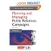 PR in Practice: Planning and Managing Public Relations Campaigns: A Step-by-step Guide: 1