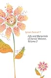 Life and Memorials of Daniel Webster, Volume 2