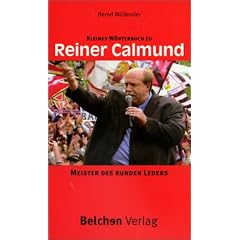 Meister des runden Leders. Kleines W�rterbuch zu Reiner Calmund