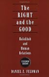The Right and the Good: Halakhah and Human Relations (Expanded Edition) (Yashar Ethics)