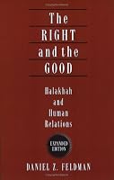 The Right and the Good: Halakhah and Human Relations (Expanded Edition) (Yashar Ethics)