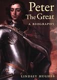 Peter the Great: A Biography