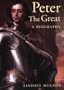 Peter the Great: A Biography