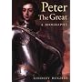 Peter the Great: A Biography